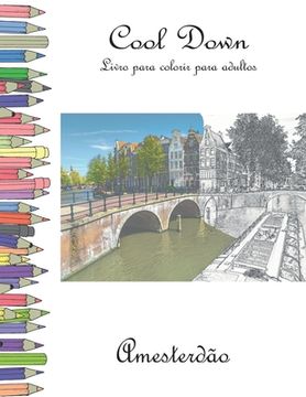 portada Cool Down - Livro para colorir para adultos: Amesterdão (en Portugués)
