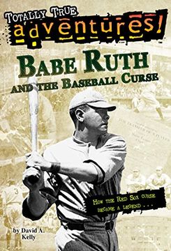 portada Babe Ruth and the Baseball Curse (Totally True Adventures): How the red sox Curse Became a Legend. (Stepping Stone Books) 