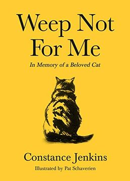 portada Weep not for me: In Memory of a Beloved cat (en Inglés)