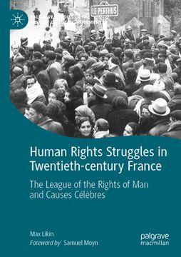 portada Human Rights Struggles in Twentieth-Century France: The League of the Rights of Man and Causes Célèbres (en Inglés)