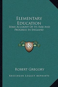 portada elementary education: some account of its rise and progress in england (en Inglés)