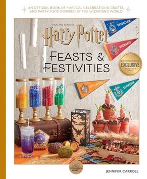 portada Harry Potter: Feasts & Festivities: An Official Book of Magical Celebrations, Crafts, and Party Food Inspired by the Wizarding World