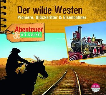 portada Abenteuer & Wissen: Der Wilde Westen: Pioniere, Glücksritter & Eisenbahner (en Alemán)