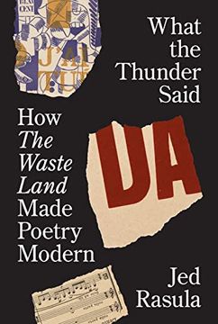 portada What the Thunder Said: How the Waste Land Made Poetry Modern 