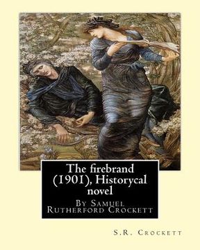 portada The firebrand (1901), By S.R. Crockett ( Historycal novel ): Samuel Rutherford Crockett (in English)
