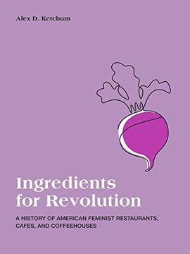 portada Ingredients for Revolution: A History of American Feminist Restaurants, Cafes, and Coffeehouses (in English)