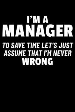 portada I'm a Manager to Save Time Let's Just Assume I'm Never Wrong (en Inglés)