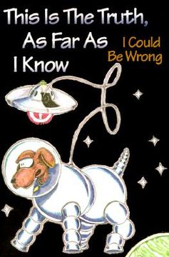 portada this is the truth, as far as i know: i could be wrong (en Inglés)