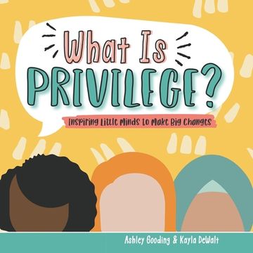 portada What is Privilege?: Inspiring Little Minds to Make Big Changes (en Inglés)