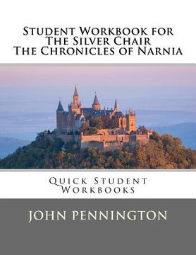 portada Student Workbook for The Silver Chair the Chronicles of Narnia: Quick Student Workbooks (en Inglés)