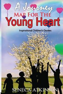 portada A Journey Map For the Young Heart: Inspirational Quotes for Children (en Inglés)