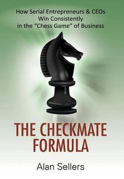 portada The Checkmate Formula: How Serial Entrepreneurs & Ceos win Consistently in the "Chess Game" of Business (en Inglés)