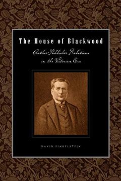 portada The House of Blackwood: Author-Publisher Relations in the Victorian era (Penn State Series in the History of the Book) (in English)