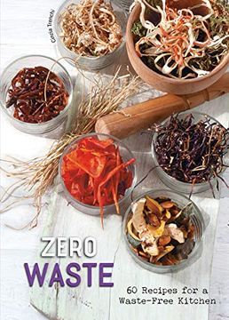 portada Zero Waste: 60 Recipes for a Waste-Free Kitchen (en Inglés)