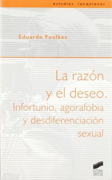 portada La razón y el deseo. Infortunio, agorafobia y desdiferenciación sexual (in Spanish)