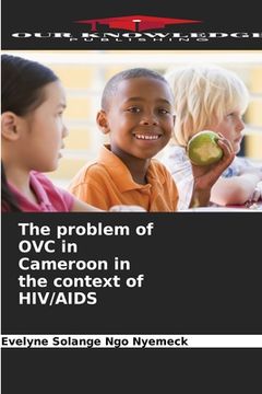 portada The problem of OVC in Cameroon in the context of HIV/AIDS (en Inglés)