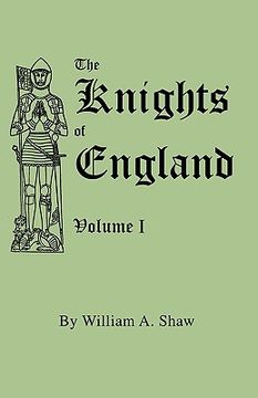 portada the knights of england. a complete record from the earliest time to the present day of the knights of all the orders of chivalry in england, scotland, (en Inglés)