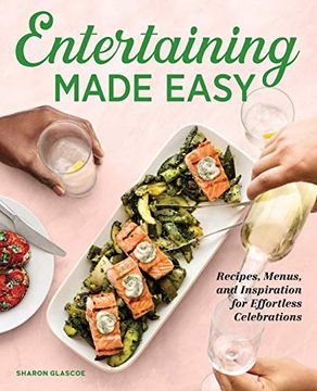portada Entertaining Made Easy: Recipes, Menus, and Inspiration for Effortless Celebrations