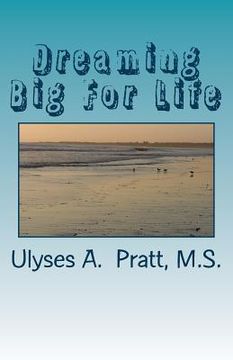 portada Dreaming Big For Life: How to make your dreams work for you. Volume 1 (en Inglés)