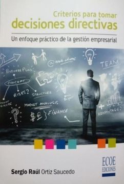 portada Criterios Para Tomar Decisiones Directivas, un Enfoque Practico de la Gestion Empresarial. (in Spanish)