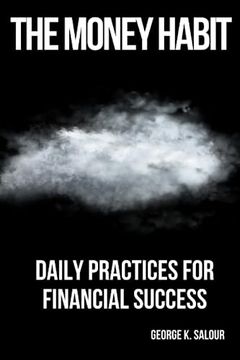 portada The Money Habit: Daily Practices for Financial Success (en Inglés)