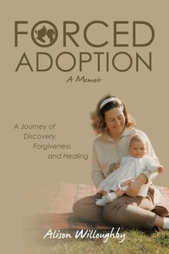 portada Forced Adoption: A Journey of Discovery, Forgiveness and Healing (in English)