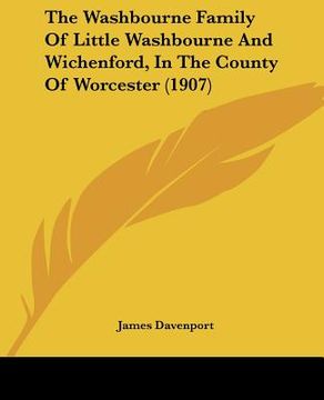 portada the washbourne family of little washbourne and wichenford, in the county of worcester (1907) (en Inglés)