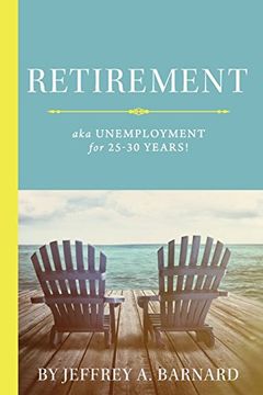 portada Retirement, aka Unemployment for 25-30 Years! 