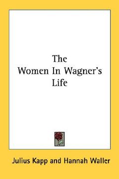 portada the women in wagner's life (en Inglés)