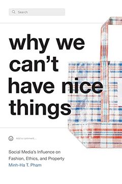 portada Why we Can'T Have Nice Things: Social Media’S Influence on Fashion, Ethics, and Property (en Inglés)