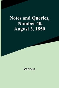 portada Notes and Queries, Number 40, August 3, 1850 (en Inglés)