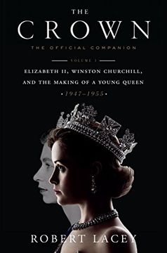 portada The Crown: The Official Companion, Volume 1: Elizabeth ii, Winston Churchill, and the Making of a Young Queen (1947-1955) (en Inglés)