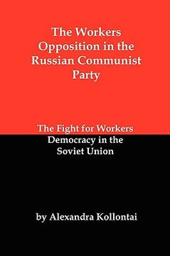 portada the workers opposition in the russian communist party: the fight for workers democracy in the soviet union