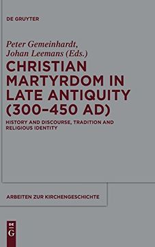 portada Christian Martyrdom in Late Antiquity (Arbeiten zur Kirchengeschichte) (en Inglés)