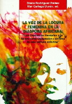 portada La voz de la locura femenina en la diáspora africana: "Los trastornos mentales y la locura como trasgresión y síntoma de una cultura enferma" (Alfar Universidad)