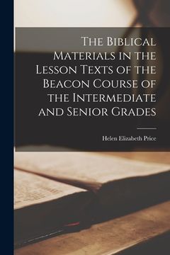 portada The Biblical Materials in the Lesson Texts of the Beacon Course of the Intermediate and Senior Grades