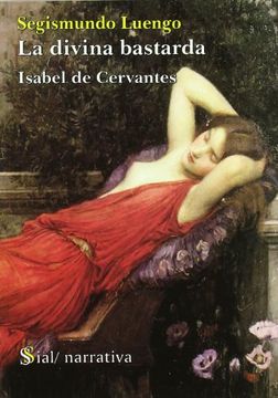 portada Divina Bastarda, la - Isabel de Cervantes (Narrativa (Sial)) (in Spanish)