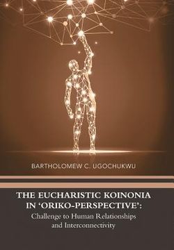 portada The Eucharistic Koinonia in 'Oriko-Perspective': Challenge to Human Relationships and Interconnectivity