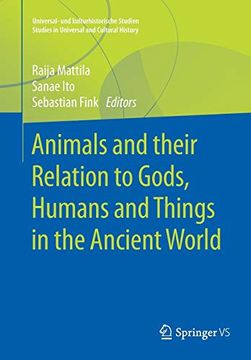 portada Animals and Their Relation to Gods, Humans and Things in the Ancient World (Universal- und Kulturhistorische Studien. Studies in Universal and Cultural History) 