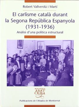 portada El carlisme català durant la Segona República Espanyola (1931-1936): Anàlisi d'una política estructural (Biblioteca Abat Oliba)