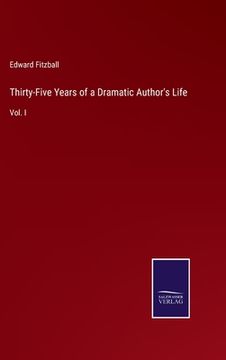 portada Thirty-Five Years of a Dramatic Author's Life: Vol. I (en Inglés)