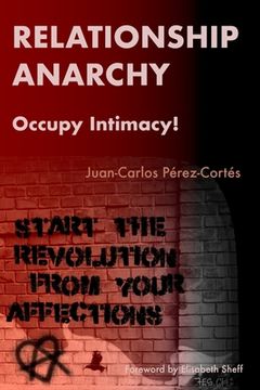 portada Relationship Anarchy: Occupy Intimacy!