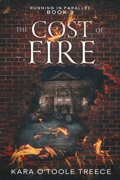 portada The Cost of Fire: Running in Parallel Book 3 (en Inglés)
