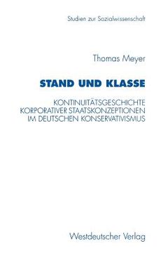 portada stand und klasse: kontinuitatsgeschichte korporativer staatskonzeptionen im deutschen konservativismus (in English)