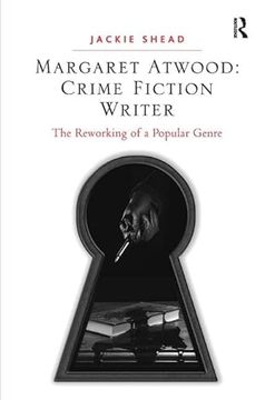 portada Margaret Atwood: Crime Fiction Writer: The Reworking of a Popular Genre (en Inglés)