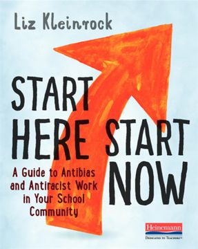 portada Start Here, Start Now: A Guide to Antibias and Antiracist Work in Your School Community 
