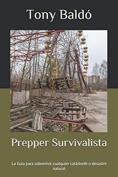 portada Prepper Survivalista: La Guia Para Sobrevivir Cualquier Catástrofe o Desastre Natural