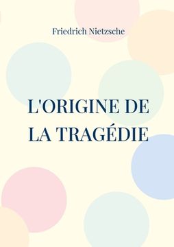 portada L'Origine de la Tragédie: La Naissance de la Tragédie (en Francés)