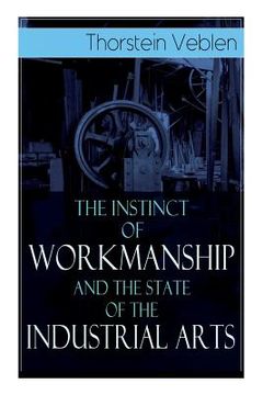 portada The Instinct of Workmanship and the State of the Industrial Arts 