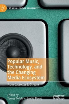 portada Popular Music, Technology, and the Changing Media Ecosystem: From Cassettes to Stream (en Inglés)